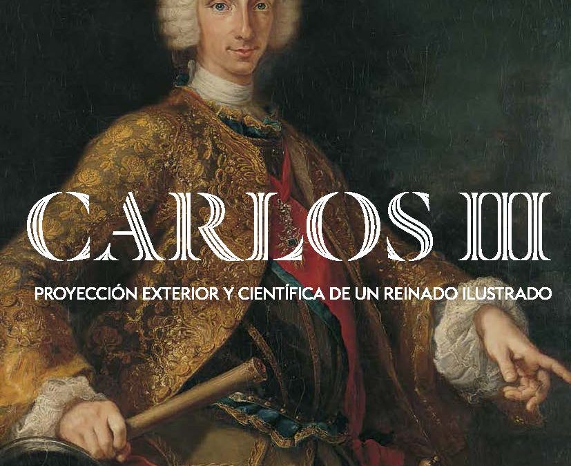 «Carlos III: proyección exterior y científica de un reinado ilustrado» en el MAN
