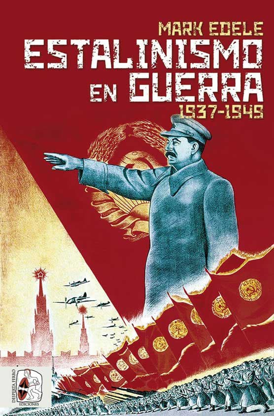 Estalinismo en guerra 1937-1949 de Mark Edele