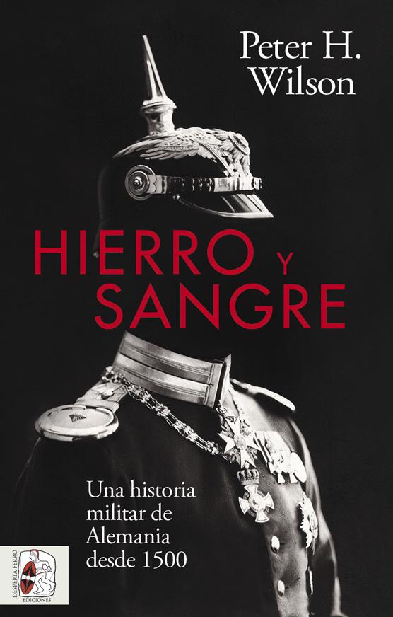 hierro y sangre historia militar de alemania 1500 peter wilson