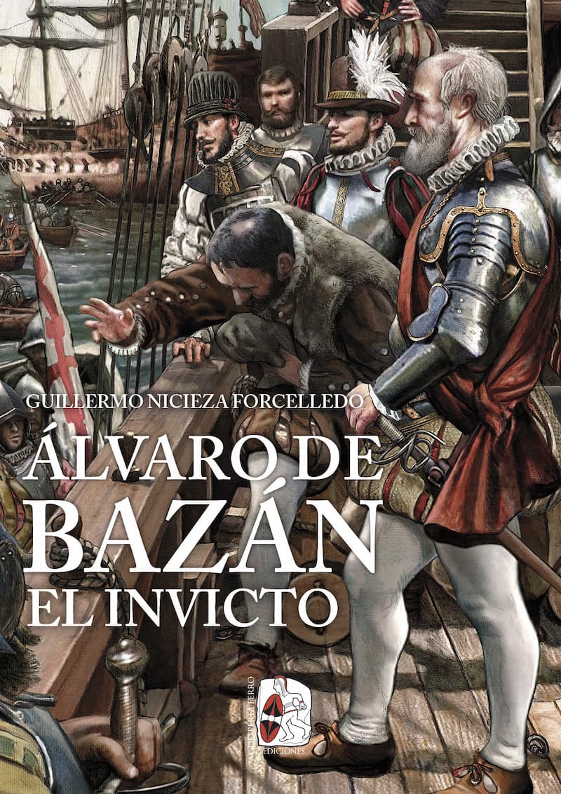 Álvaro de Bazán el invicto Un marino para la historia, libro biografía ilustrada, por Guillermo Nicieza