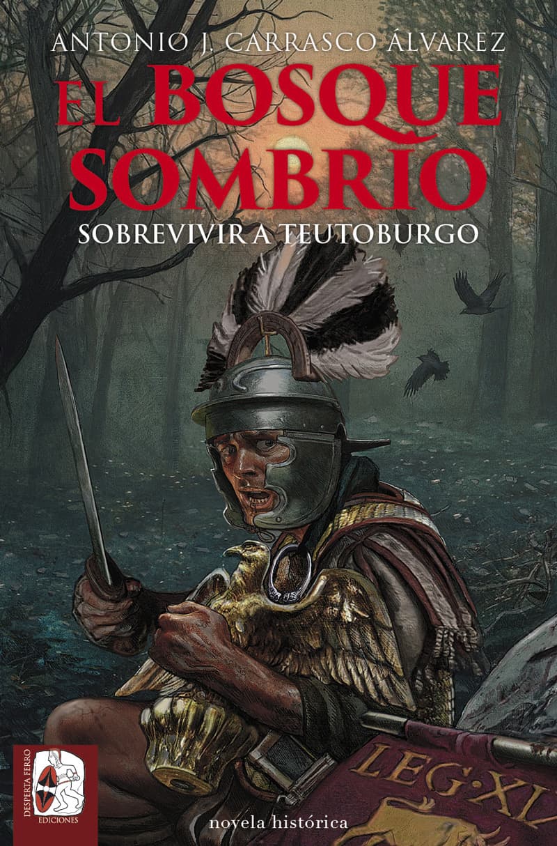 El bosque sombrío. Sobrevivir a Teutoburgo, novela histórica de Antonio J. Carrasco