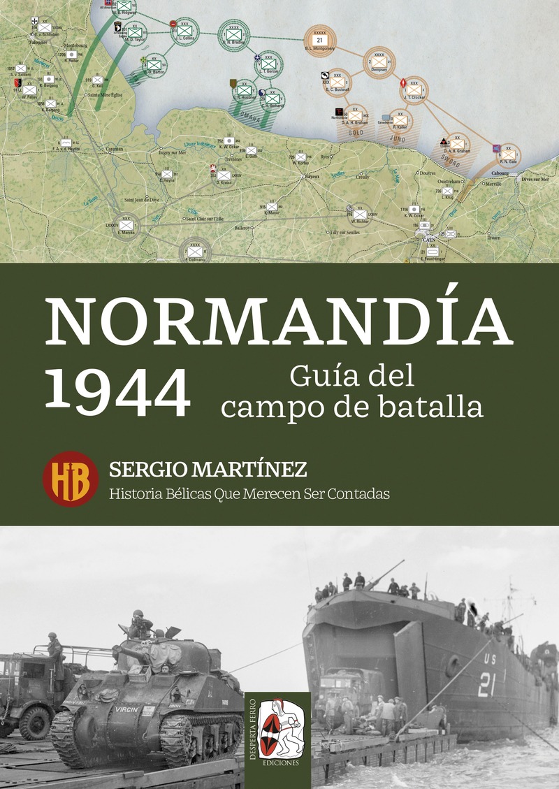 Normandía 1944. Guía del campo de batalla, por Sergio Martínez, historia militar, Desperta Ferro